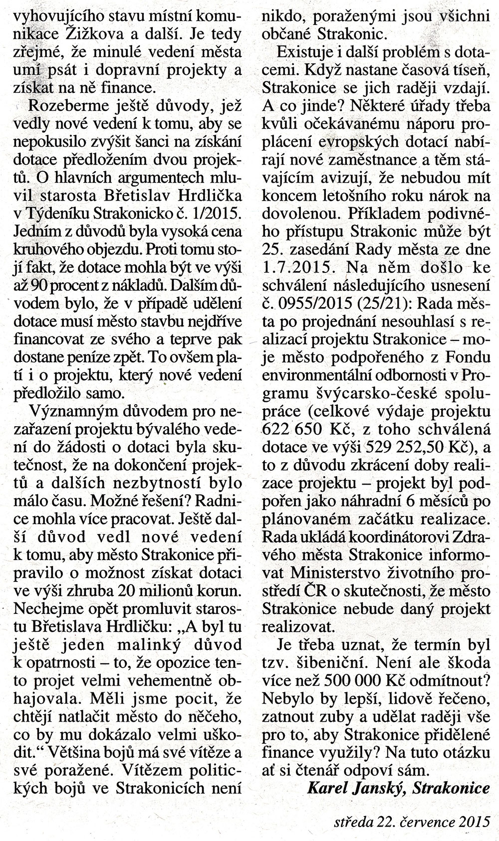 Strakonice nemají opravdový zájem o dotace