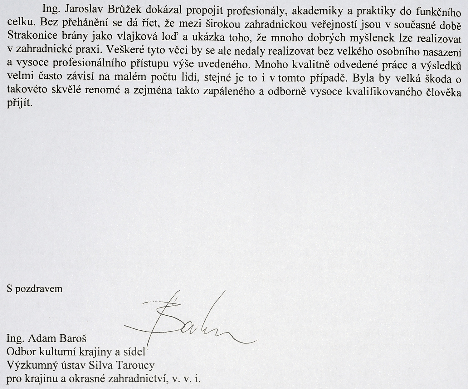 Pana Brůžka se zastal také Výzkumný ústav Silva Taroucy pro krajinu a okrasné zahradnictví, v.v.i. – strana 2