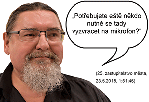 Potřebujete eště někdo nutně se tady vyzvracet na mikrofon? Strakonický starosta Břetislav Hrdlička