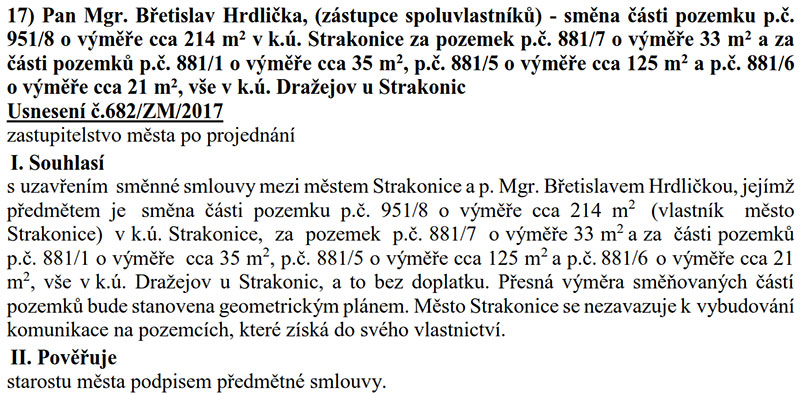 Zastupitelstvo města na svém 22. zasedání konaném dne 13.12.2017 odsouhlasilo směnu pozemků mezi městem a Hrdličkou – příslušná část zápisu ze zasedání zastupitelstva