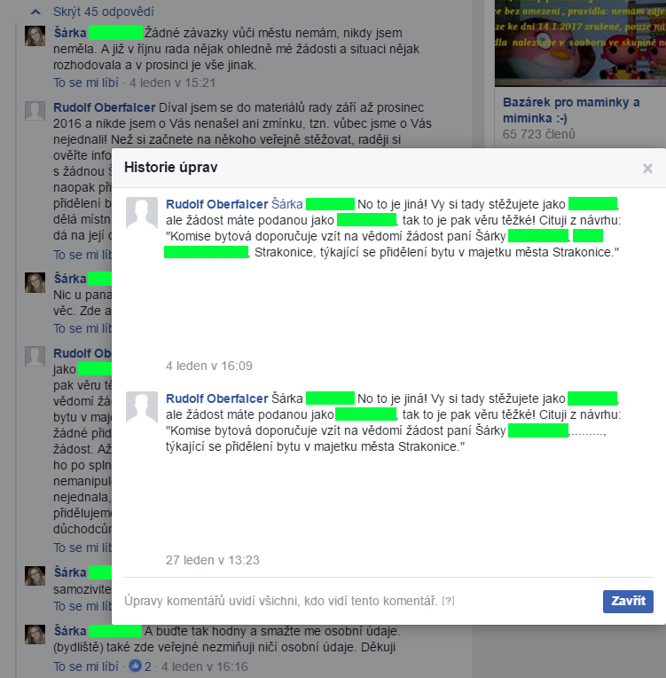 Na facebooku Strakoňáci jsou sice osobní údaje paní Šárky již radním Rudolfem Oberfalcerem odstraněny, v rámci „Historie úprav“ jsou však stále dohledatelné – radní Rudolf Oberfalcer by se tedy měl postarat o to, aby jeho zneužití osobních údajů bylo skutečně bezezbytku z internetu odstraněno. I kdyby měl komunikovat přímo s provozovatelem facebooku.