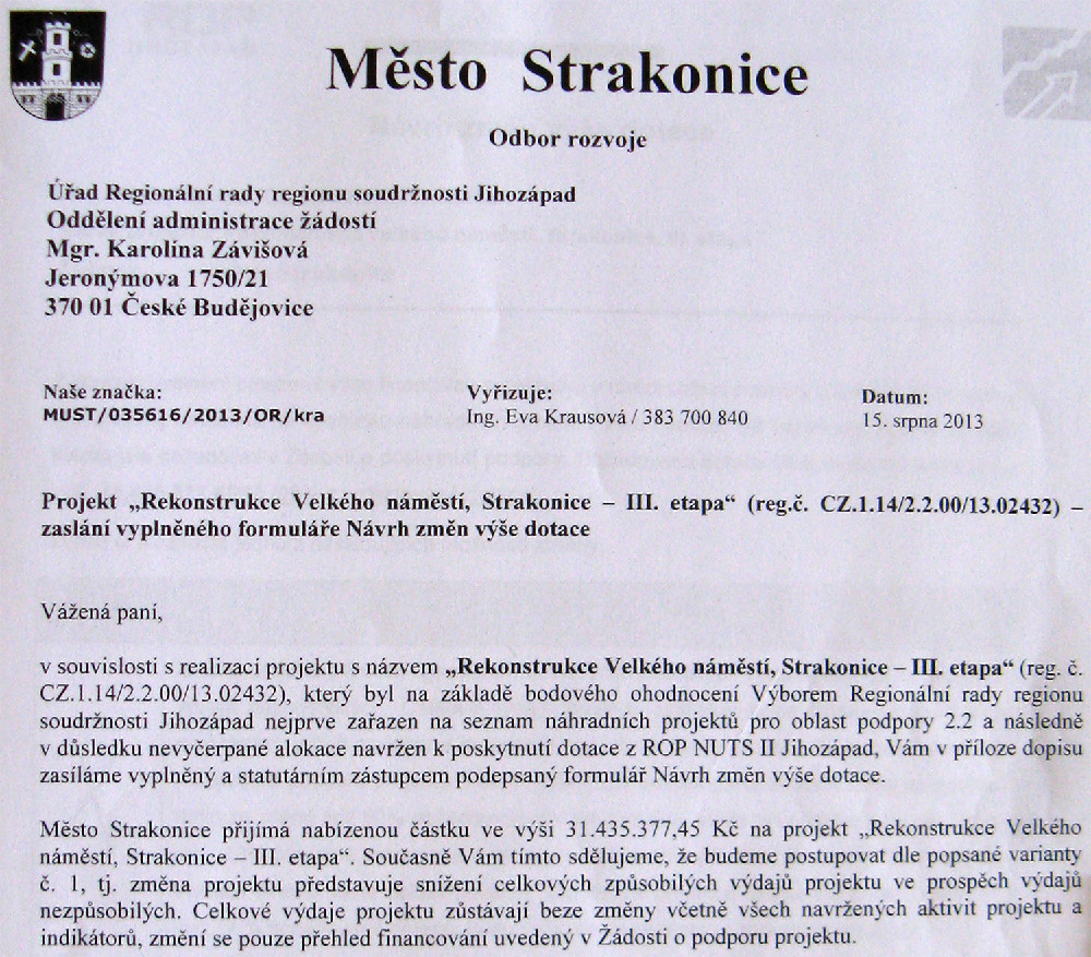 Město Strakonice konkrétní nabídku dotace na rekonstrukci III. etapy Velkého náměstí ve výši 31 435 377,45 Kč od ROP Jihozápad přijalo dne 15.8.2013
