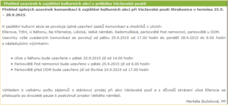 Asi by bylo lepší, kdyby Město Strakonice připravilo na svých stránkách pouze jednu přehlednou stránku o uzavírkách, omezeních a dopravních informacích, co se Václavské pouti týká