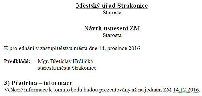 Příkladem tajení informací je i 15. zasedání zastupitelstva konané dne 14.12.2016 – žádné údaje nesmí zastupitelé dostat dopředu