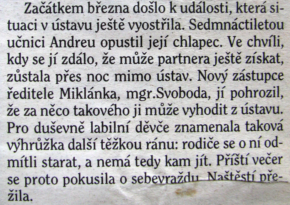 Série pasáží z článku uveřejněného pod názvem „Studenti Jedličkova ústavu ztratili trpělivost“ – Respekt, č. 20, 24.-30.5.1993, str. 11, věnovaných Janu Svobodovi. Také kvůli němu byla stávková pohotovost, 49 vychovatelů, učitelů a zdravotníků sepsalo petici na magistrát s žádostí o odvolání Jana Svobody, asi sedmdesát lidí (studenti, personál ústavu, rodiče) založilo Vyšehradskou společnost přátel dětí Jedličkova ústavu. Jedna postižená dívka se i kvůli nepedagogickému a netaktnímu přístupu Jana Svobody pokusila o sebevraždu.
