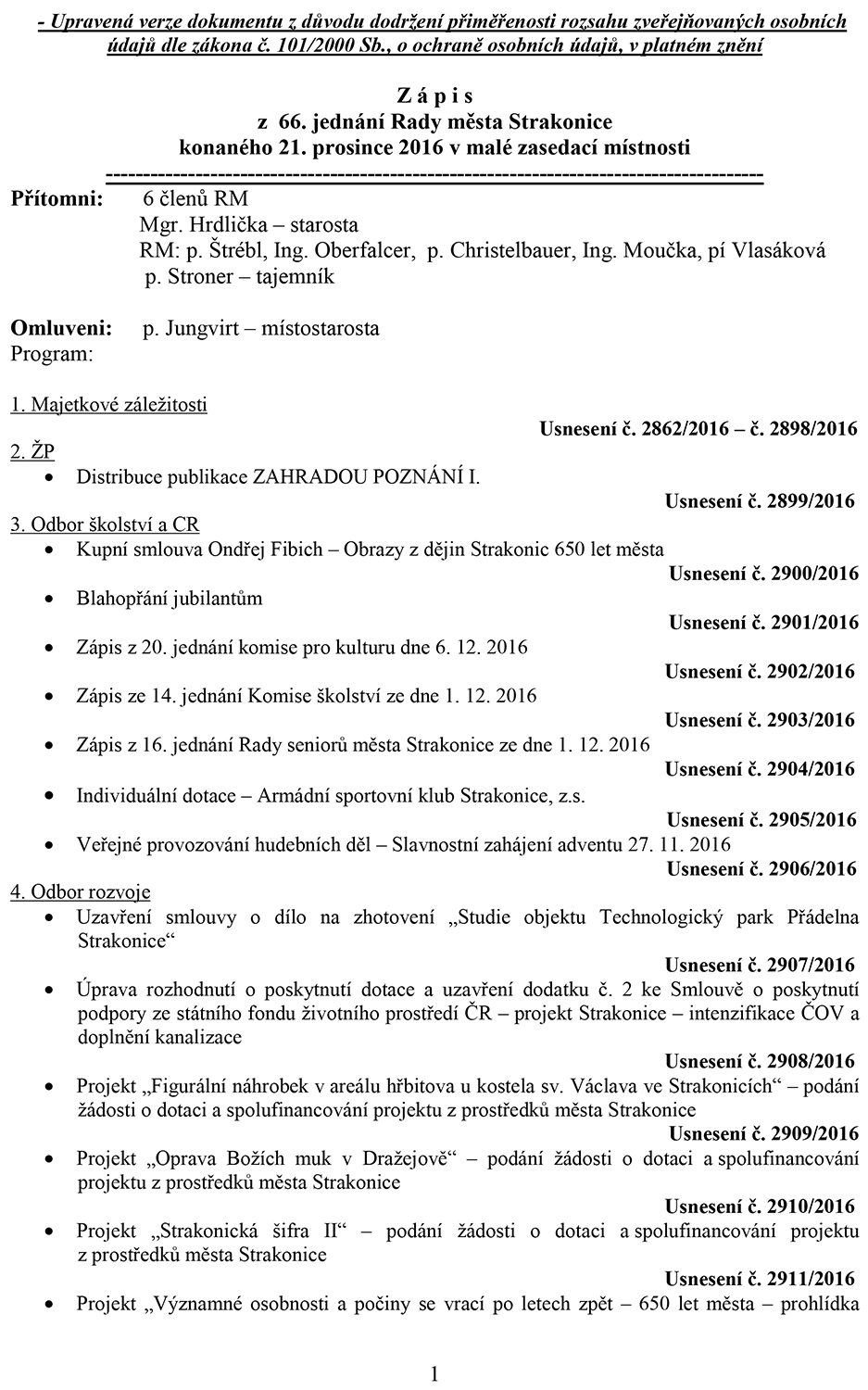 Inkriminovaný zápis z 66. jednání rady města zveřejněný na webu města Strakonice – dokument vznikl na MěÚ dne 28.12.2016 v 8:33:14 hod.