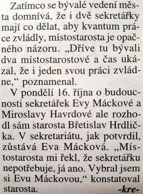 Týdeník Strakonicko přinesl ve svém vydání v čísle 41 z 18.10.2017 informaci o tom, že místostarosta Jungvirt řekl starostovi Hrdličkovi následující: „Místostarosta mi řekl, že sekretářku nepotřebuje, já ano. Vybral jsem si Evu Máckovou“. No to je přece zřejmé, že Jungvirt sekretářku nepotřebuje, když prakticky do práce nechodí a funkci místostarosty bere jako dovolenou – viz následující foto.