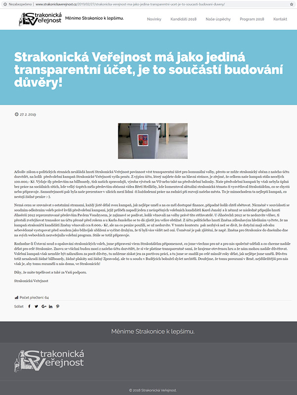 Strakonická Veřejnost se na svém webu chlubí transparentním účtem, který používala před volbami v říjnu 2018. Co již ale ve svém článku neříká je fakt, že jimi deklarovaná čistota jejich předvolební kampaně je lež. V rámci komunálních voleb není povinností vést transparentní účet. Strakonická Veřejnost ho ovšem vedla a uváděla, že „přesto se může strakonický občan z našeho účtu dozvědět, na kolik předvolební kampaň Strakonické Veřejnosti vyšla peníze“. Pravda je přitom taková, že u Strakonické Veřejnosti si nikdo nic z transparentního účtu ověřit nemůže (položky tam chybí) a uvedené skutečnosti jenom podporují teorii o korupci Strakonické Veřejnosti před volbami v říjnu 2018.