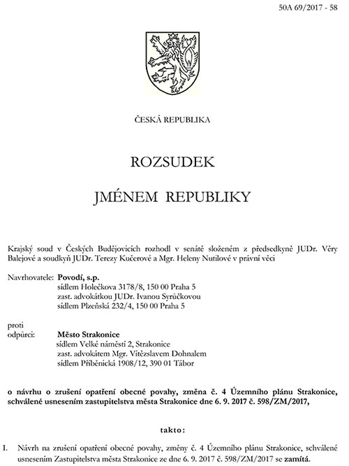 Rozsudek Krajského soudu v Českých Budějovicích z 10.1.2018, na základě kterého došlo k nemožnosti stavět u strakonického hradu malou vodní elektrárnu. Na jeho vydání se podílely i soudkyně JUDr. Tereza Kučerová a JUDr. Věra Balejová, které o 3/4 roku později zrušily volby ve Strakonicích (Poznámka: doplňující usnesení z 5.3.2018 opravilo v rozsudku pouze správně navrhovatele na „Povodí Vltavy, státní podnik“).