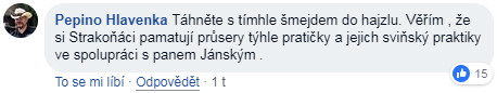 Příklad, kdy Josef Pepino Hlavenka dává najevo, že nemá rád předchozí vedení města – v návalu vzteku ovšem zapomíná, že pan Janský (s krátkým a) před volbami v roce 2014 nikoho z vedení města neznal, tudíž se nemohl podílet na nějakých údajných „průserech“ a „sviňských“ praktikách